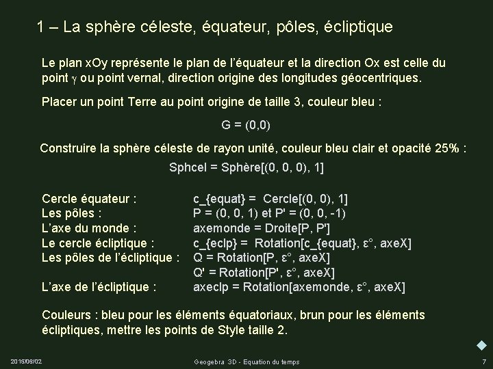 1 – La sphère céleste, équateur, pôles, écliptique Le plan x. Oy représente le