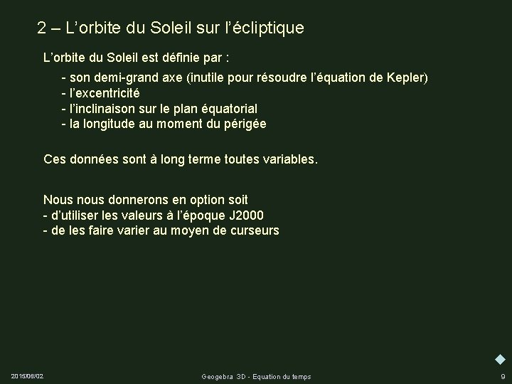 2 – L’orbite du Soleil sur l’écliptique L’orbite du Soleil est définie par :