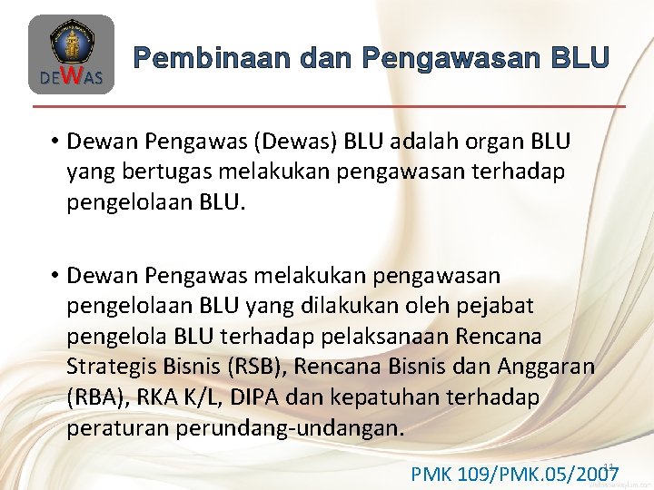 DEWAS Pembinaan dan Pengawasan BLU • Dewan Pengawas (Dewas) BLU adalah organ BLU yang