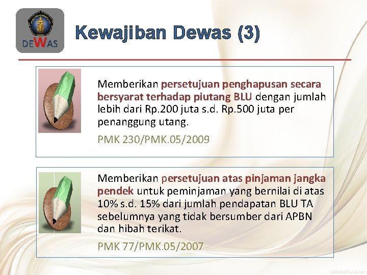 DEWAS Kewajiban Dewas (3) Memberikan persetujuan penghapusan secara bersyarat terhadap piutang BLU dengan jumlah