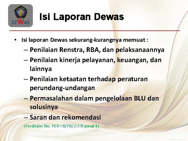 DEWAS Isi Laporan Dewas • Isi laporan Dewas sekurang-kurangnya memuat : – Penilaian Renstra,