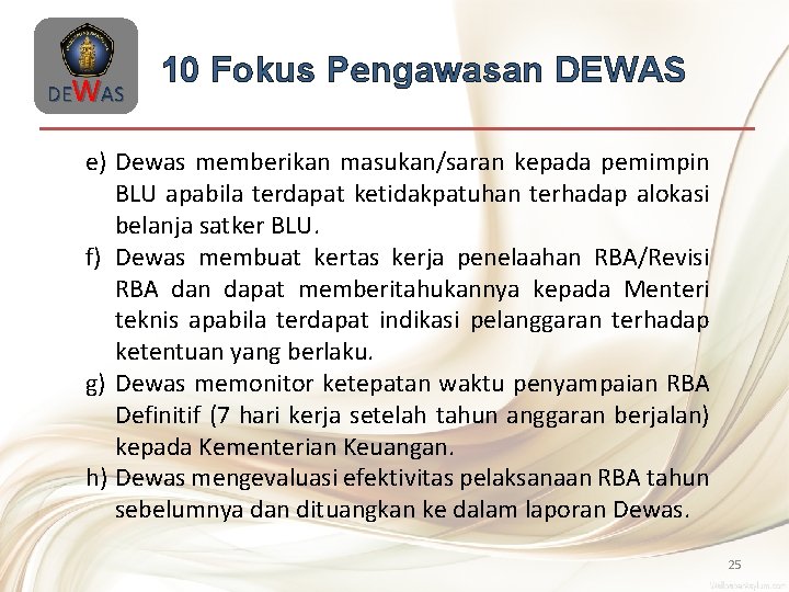 DEWAS 10 Fokus Pengawasan DEWAS e) Dewas memberikan masukan/saran kepada pemimpin BLU apabila terdapat