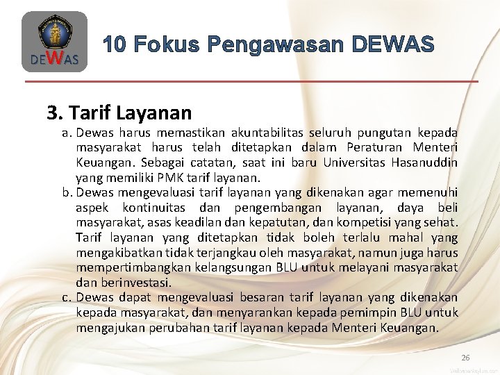 DEWAS 10 Fokus Pengawasan DEWAS 3. Tarif Layanan a. Dewas harus memastikan akuntabilitas seluruh