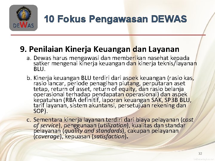 DEWAS 10 Fokus Pengawasan DEWAS 9. Penilaian Kinerja Keuangan dan Layanan a. Dewas harus