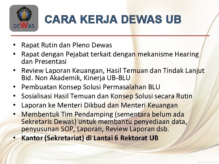 DEWAS CARA KERJA DEWAS UB • Rapat Rutin dan Pleno Dewas • Rapat dengan