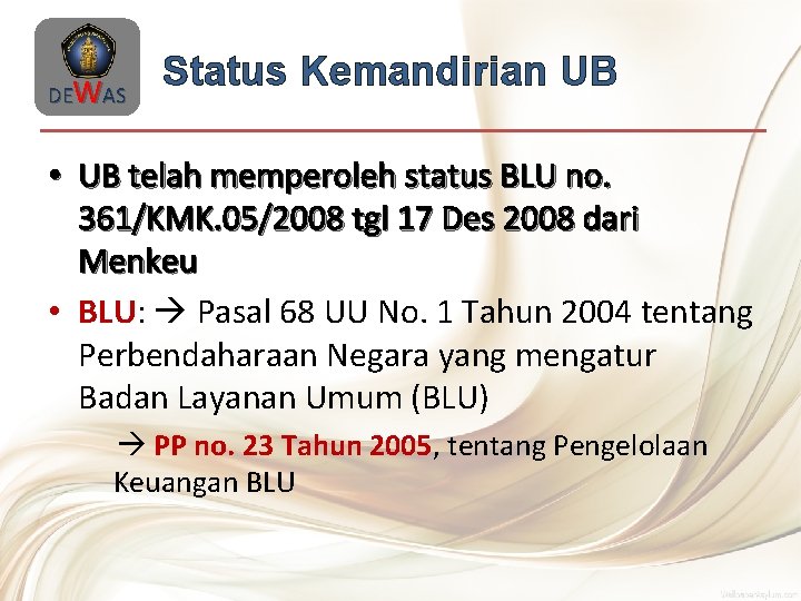 DEWAS Status Kemandirian UB • UB telah memperoleh status BLU no. 361/KMK. 05/2008 tgl