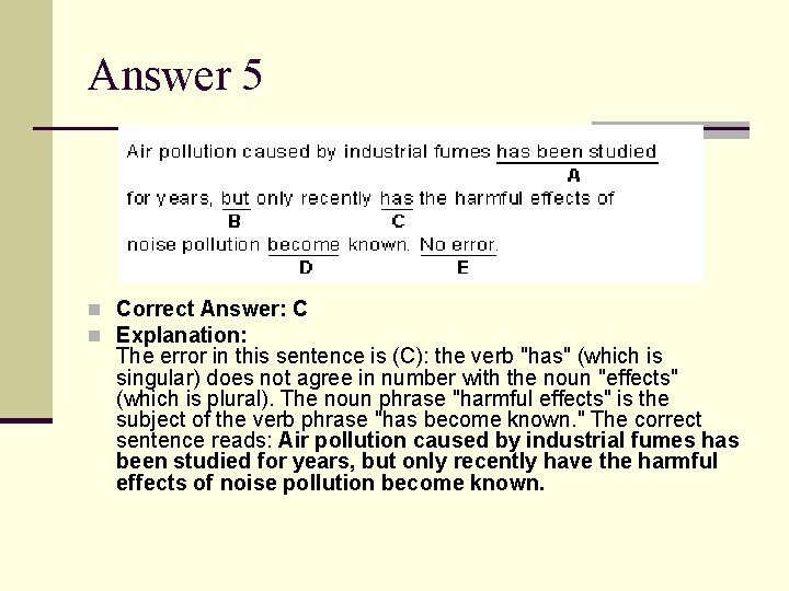 Answer 5 n Correct Answer: C n Explanation: The error in this sentence is