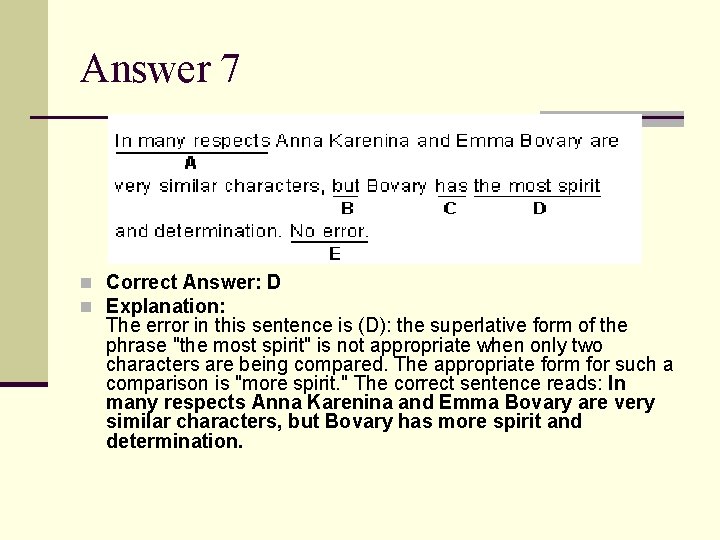 Answer 7 n Correct Answer: D n Explanation: The error in this sentence is