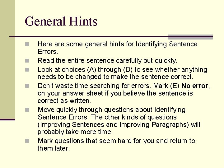 General Hints n n n Here are some general hints for Identifying Sentence Errors.