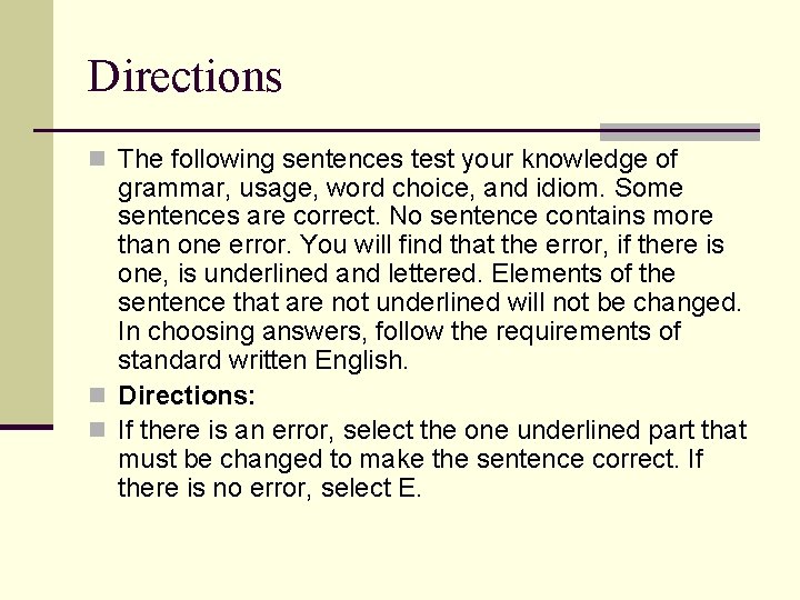 Directions n The following sentences test your knowledge of grammar, usage, word choice, and