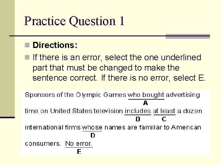 Practice Question 1 n Directions: n If there is an error, select the one