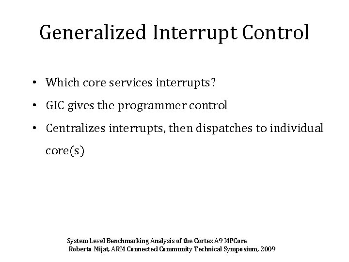 Generalized Interrupt Control • Which core services interrupts? • GIC gives the programmer control