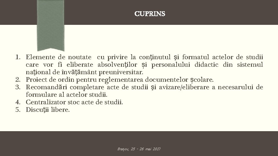 CUPRINS 1. Elemente de noutate cu privire la conţinutul şi formatul actelor de studii