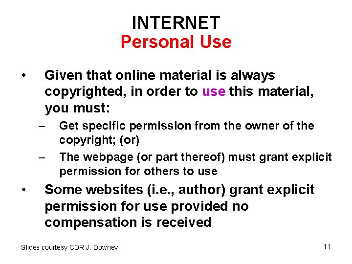 INTERNET Personal Use • Given that online material is always copyrighted, in order to