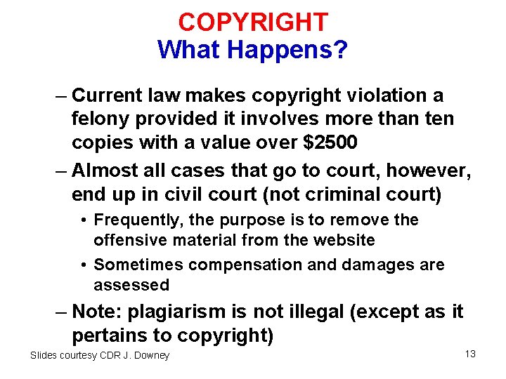 COPYRIGHT What Happens? – Current law makes copyright violation a felony provided it involves