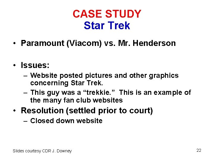 CASE STUDY Star Trek • Paramount (Viacom) vs. Mr. Henderson • Issues: – Website