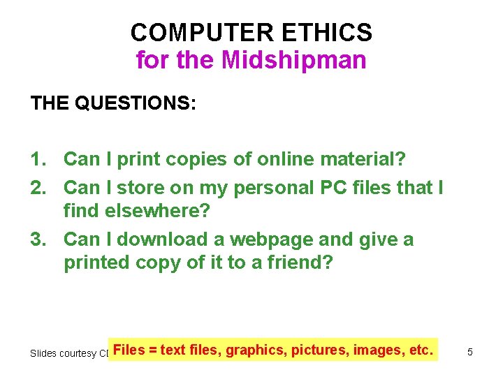 COMPUTER ETHICS for the Midshipman THE QUESTIONS: 1. Can I print copies of online