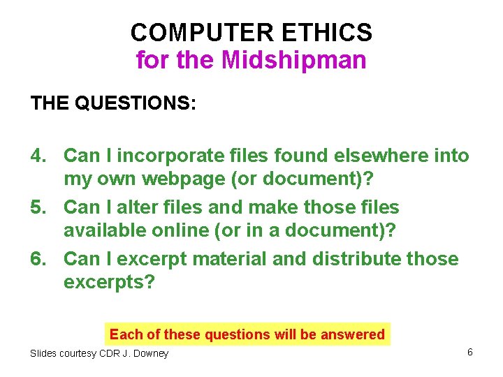 COMPUTER ETHICS for the Midshipman THE QUESTIONS: 4. Can I incorporate files found elsewhere