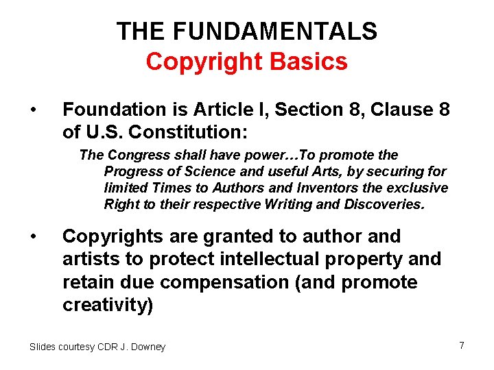 THE FUNDAMENTALS Copyright Basics • Foundation is Article I, Section 8, Clause 8 of