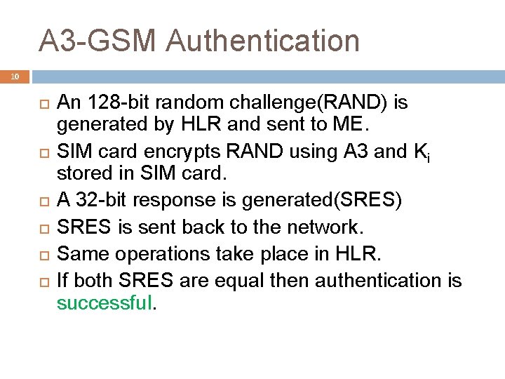 A 3 -GSM Authentication 10 An 128 -bit random challenge(RAND) is generated by HLR