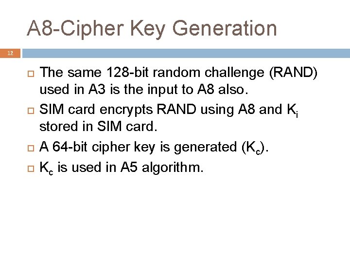 A 8 -Cipher Key Generation 12 The same 128 -bit random challenge (RAND) used