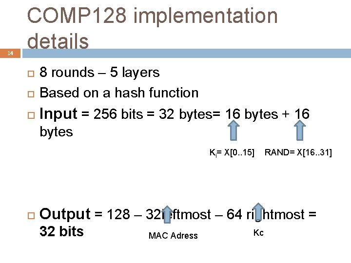 14 COMP 128 implementation details 8 rounds – 5 layers Based on a hash