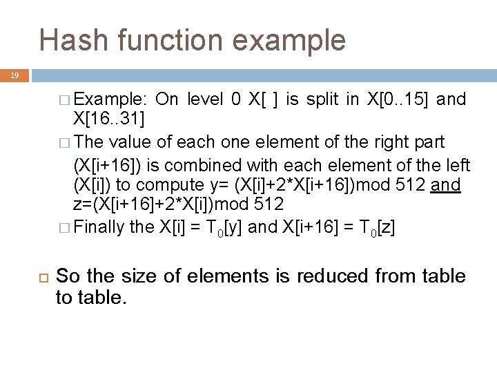 Hash function example 19 � Example: On level 0 X[ ] is split in