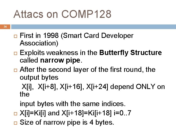 Attacs on COMP 128 24 First in 1998 (Smart Card Developer Association) Exploits weakness