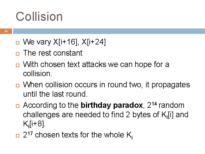 Collision 26 We vary X[i+16], X[i+24] The rest constant With chosen text attacks we