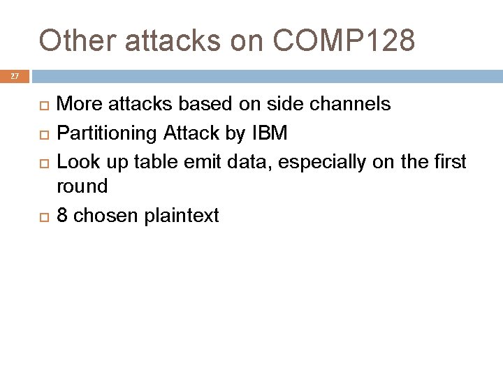 Other attacks on COMP 128 27 More attacks based on side channels Partitioning Attack