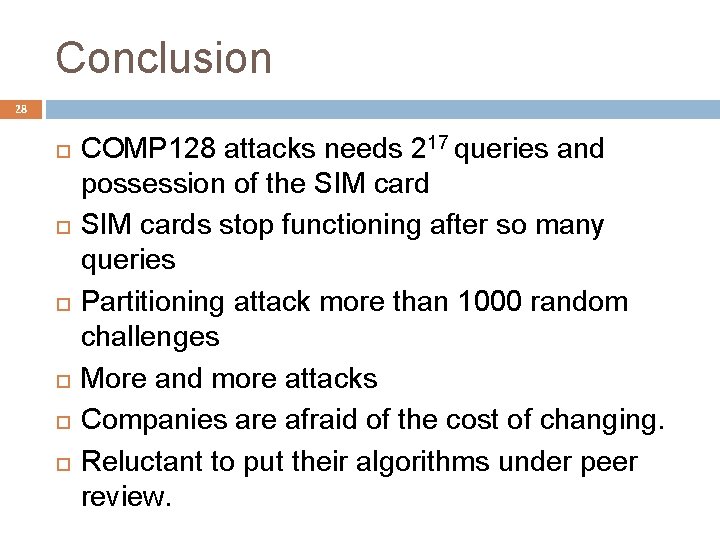 Conclusion 28 COMP 128 attacks needs 217 queries and possession of the SIM cards