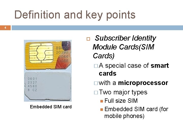 Definition and key points 4 Subscriber Identity Module Cards(SIM Cards) �A special case of