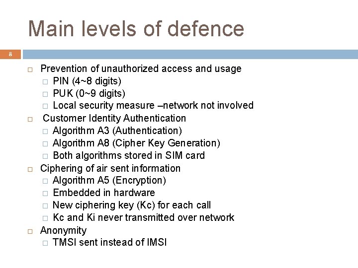 Main levels of defence 8 Prevention of unauthorized access and usage � PIN (4~8