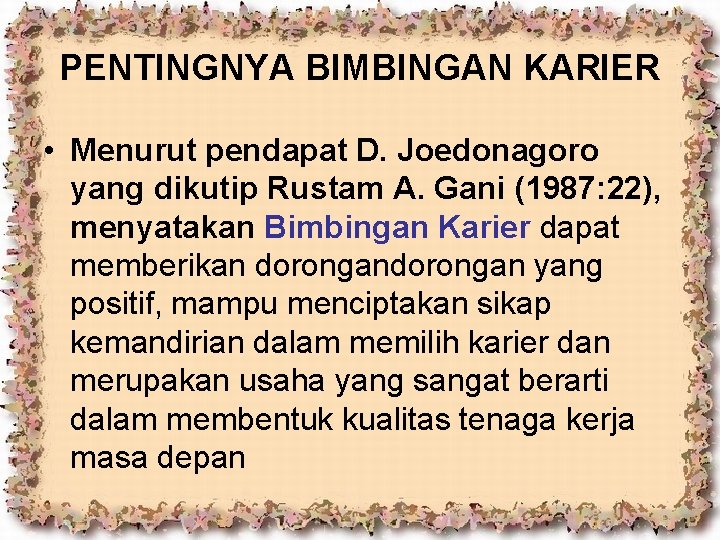 PENTINGNYA BIMBINGAN KARIER • Menurut pendapat D. Joedonagoro yang dikutip Rustam A. Gani (1987: