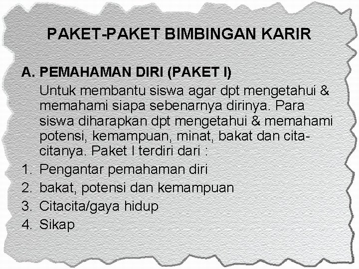 PAKET-PAKET BIMBINGAN KARIR A. PEMAHAMAN DIRI (PAKET I) Untuk membantu siswa agar dpt mengetahui