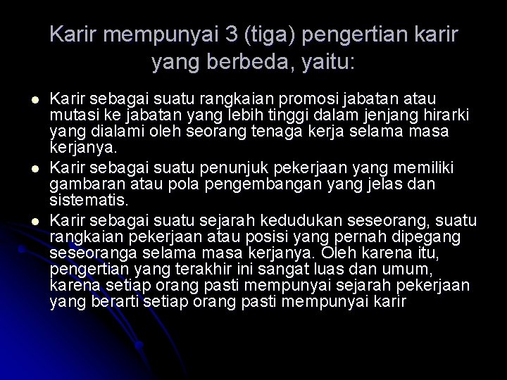 Karir mempunyai 3 (tiga) pengertian karir yang berbeda, yaitu: l l l Karir sebagai