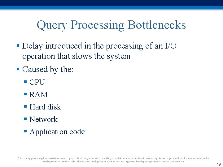 Query Processing Bottlenecks § Delay introduced in the processing of an I/O operation that