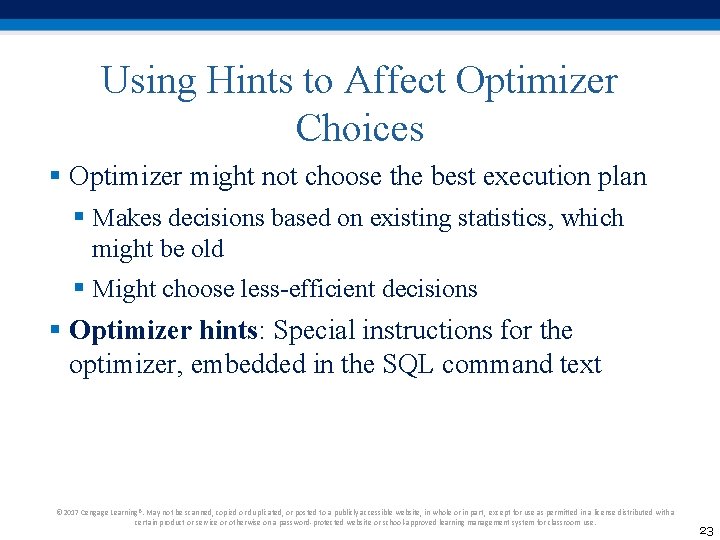 Using Hints to Affect Optimizer Choices § Optimizer might not choose the best execution