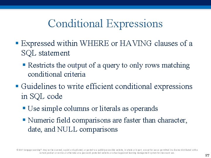 Conditional Expressions § Expressed within WHERE or HAVING clauses of a SQL statement §