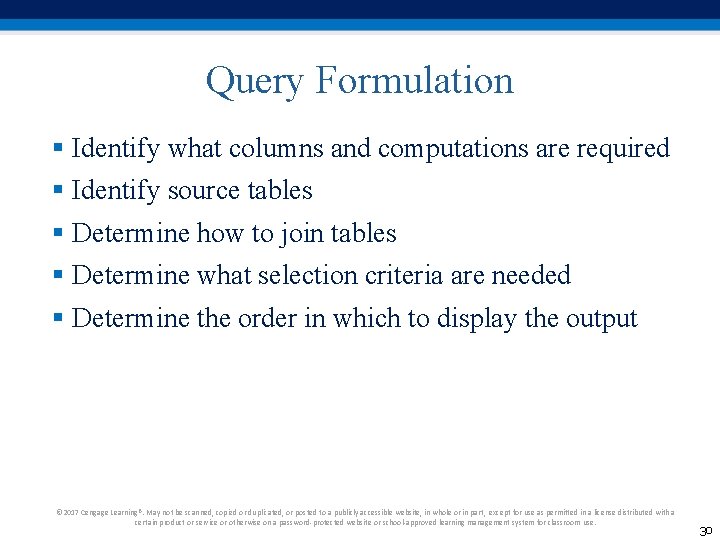 Query Formulation § Identify what columns and computations are required § Identify source tables