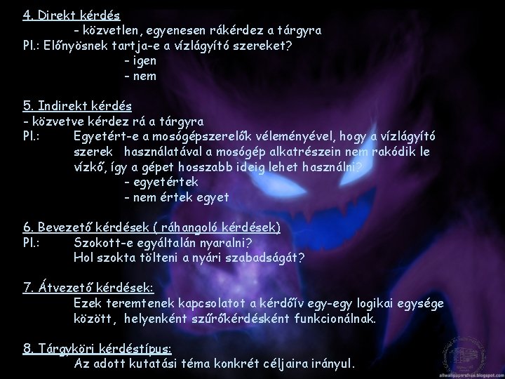 4. Direkt kérdés - közvetlen, egyenesen rákérdez a tárgyra Pl. : Előnyösnek tartja-e a
