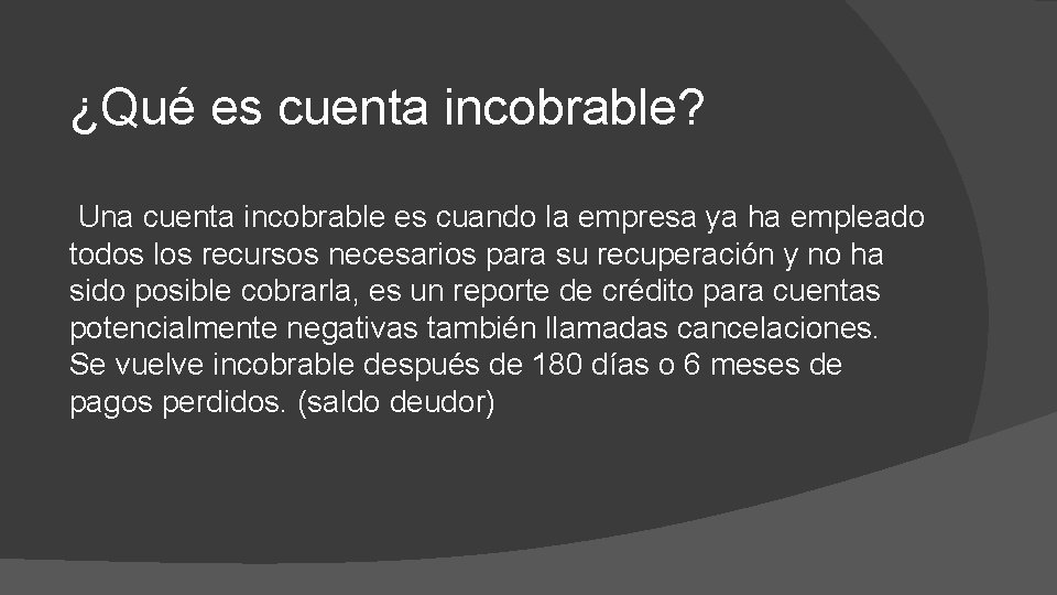 ¿Qué es cuenta incobrable? Una cuenta incobrable es cuando la empresa ya ha empleado