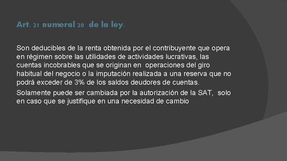 Art. 21 numeral 20 de la ley. Son deducibles de la renta obtenida por