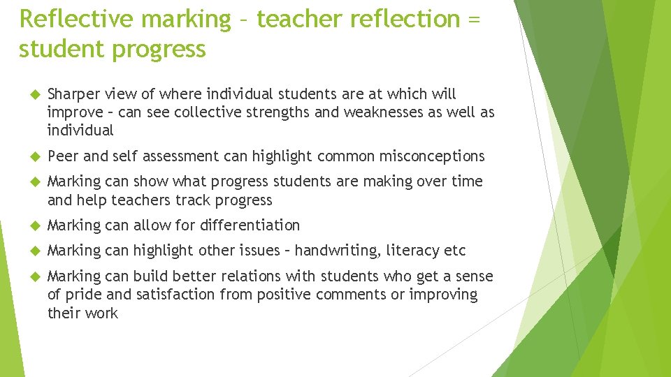 Reflective marking – teacher reflection = student progress Sharper view of where individual students