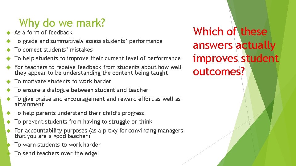 Why do we mark? As a form of feedback To grade and summatively assess