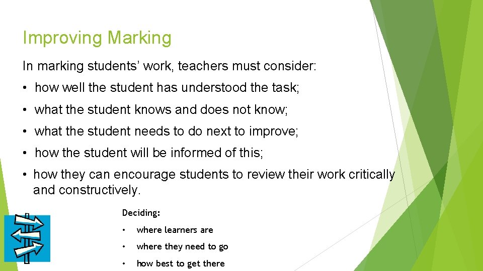 Improving Marking In marking students’ work, teachers must consider: • how well the student