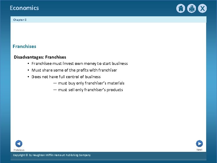 Economics Chapter 8 Franchises Disadvantages: Franchises • Franchisee must invest own money to start