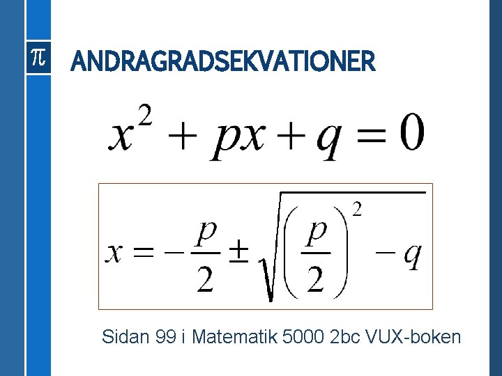 ANDRAGRADSEKVATIONER Sidan 99 i Matematik 5000 2 bc VUX-boken 