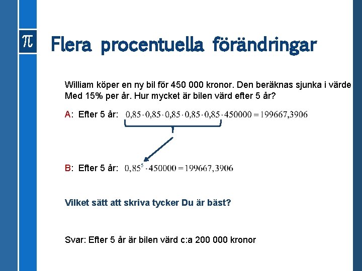 Flera procentuella förändringar William köper en ny bil för 450 000 kronor. Den beräknas