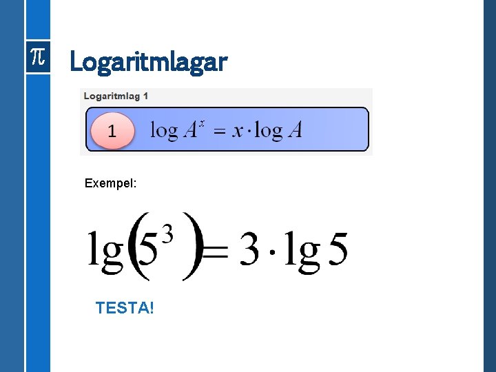 Logaritmlagar Exempel: TESTA! 